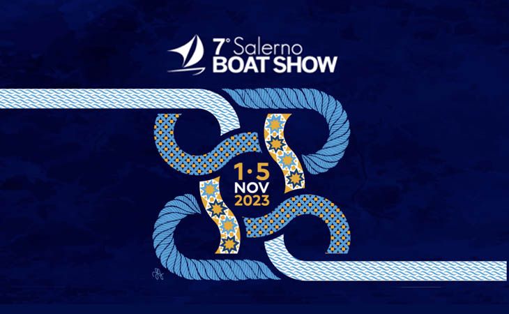 7° Salerno Boat Show: Marina d'Arechi - Salerno Port Village 1-5 novembre 2023